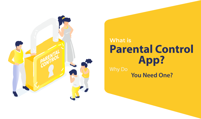 What is Parental Control App Why Do You Need One