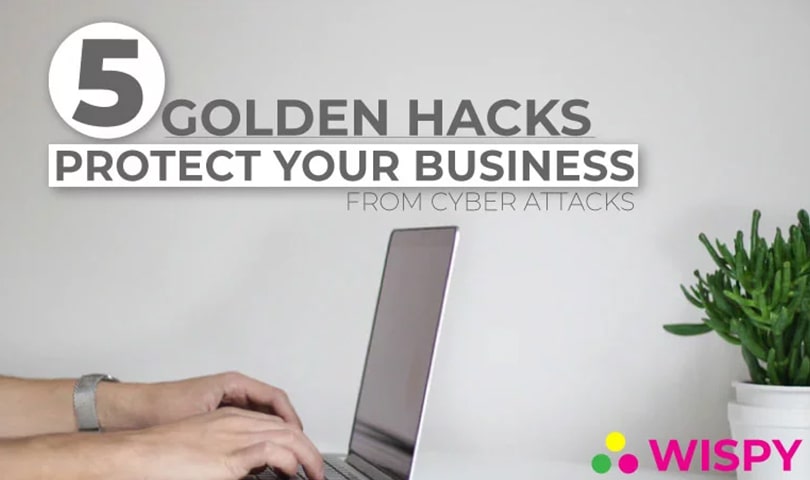 5-Golden-Hacks-to-Protect-Your-Business-from-Cyber-Attacks