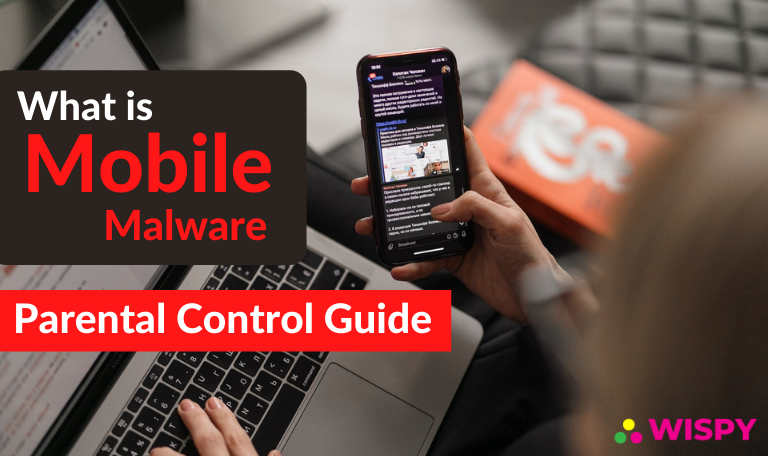 What is Mobile Malware - A Parental Guide