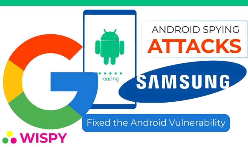 No-More-Spying-Attacks-Google-Samsung-Fixed-the-Android-Vulnerability-to-Spying-Threats