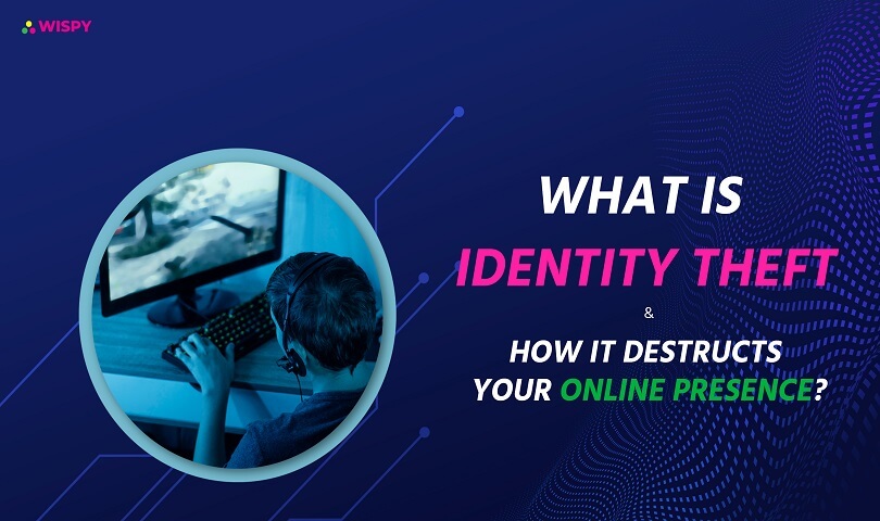 Identity Theft & How it Destructs Your Online Presence