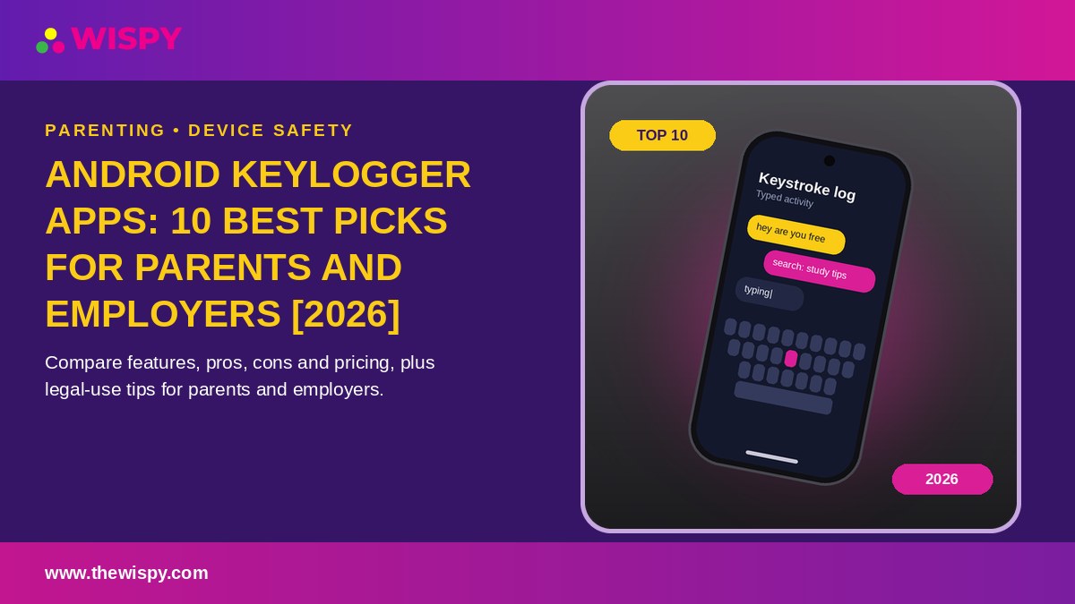 Android Keylogger Apps: 10 Best Picks for Parents [2026]